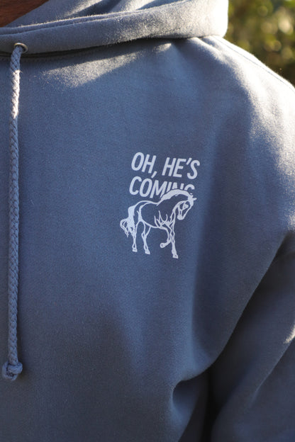 Oh, He’s Coming Hoodie