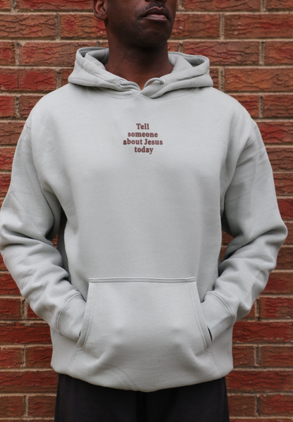 Tell Someone About Jesus Today Hoodie